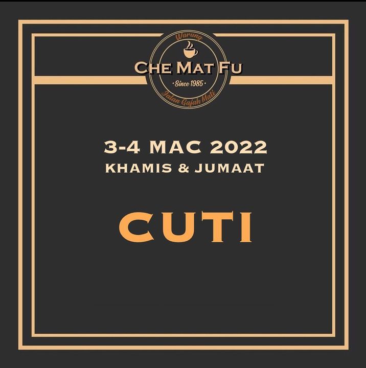 Warung Che Mat Fu Akan Bercuti Pada 3&4 