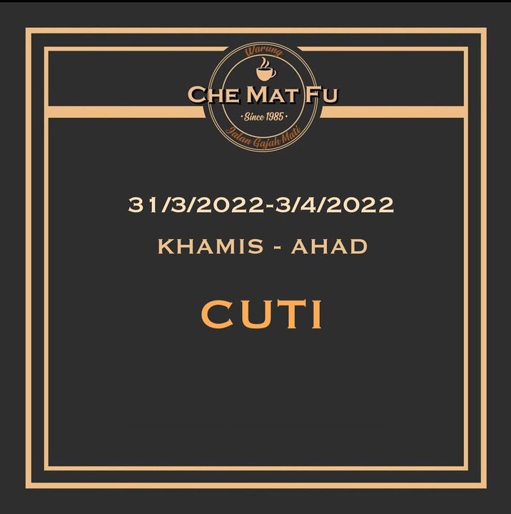 Warung Che Mat Fu Akan Bercuti Bermula 31/3/2022 