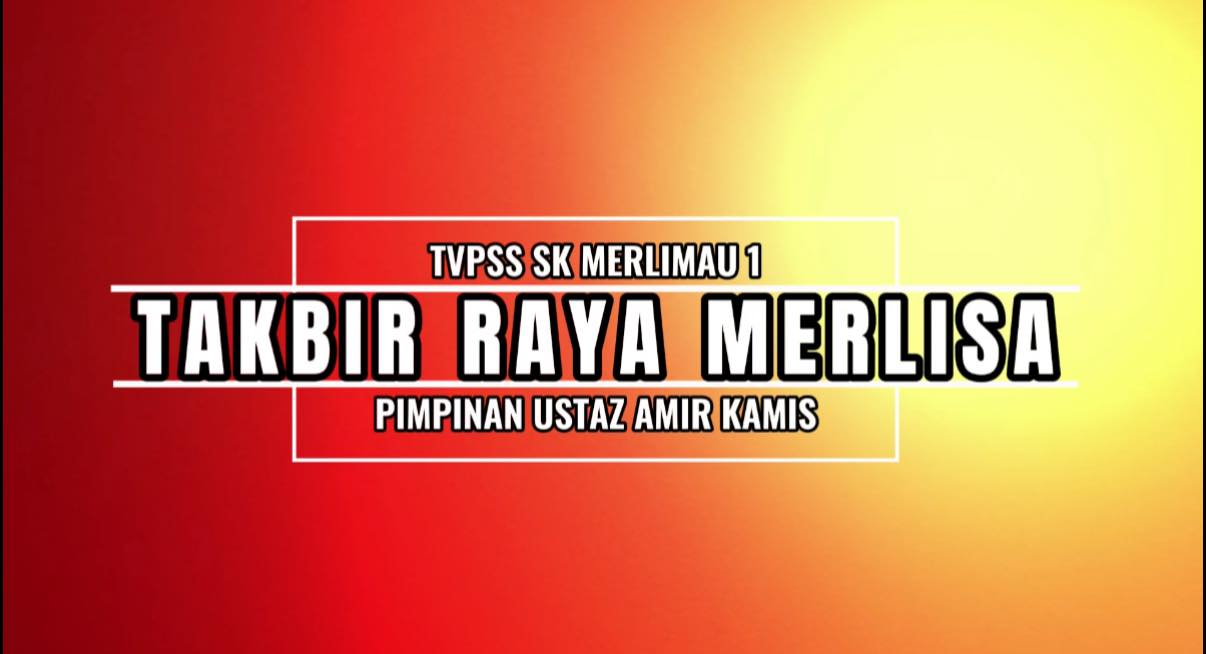 Takbir Raya Merlisa 2026/1447 Telah Disiarkan. 