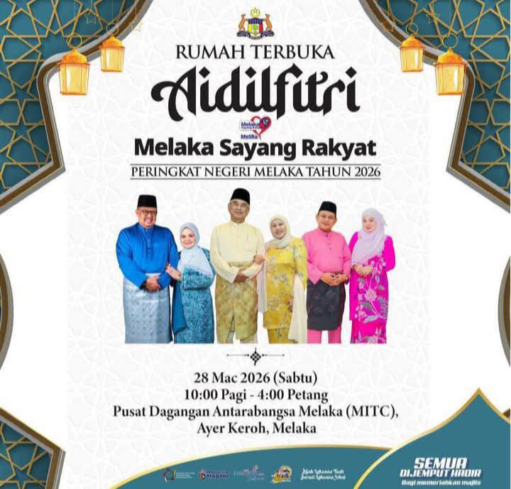 Jom Meriahkan Rumah Terbuka Aidilfitri Melaka Sayang Rakyat 