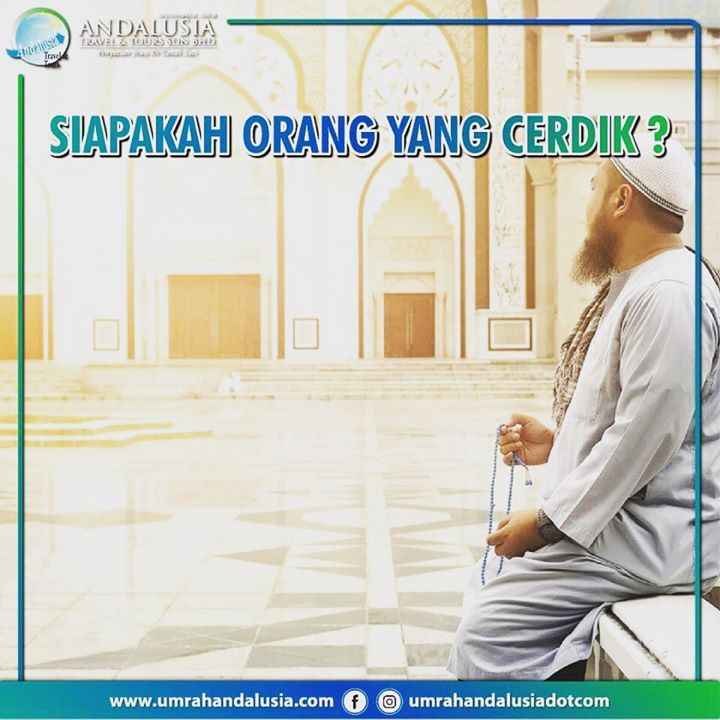 Orang Yang Cerdik Atau Benar-benar Berakal Adalah Orang 